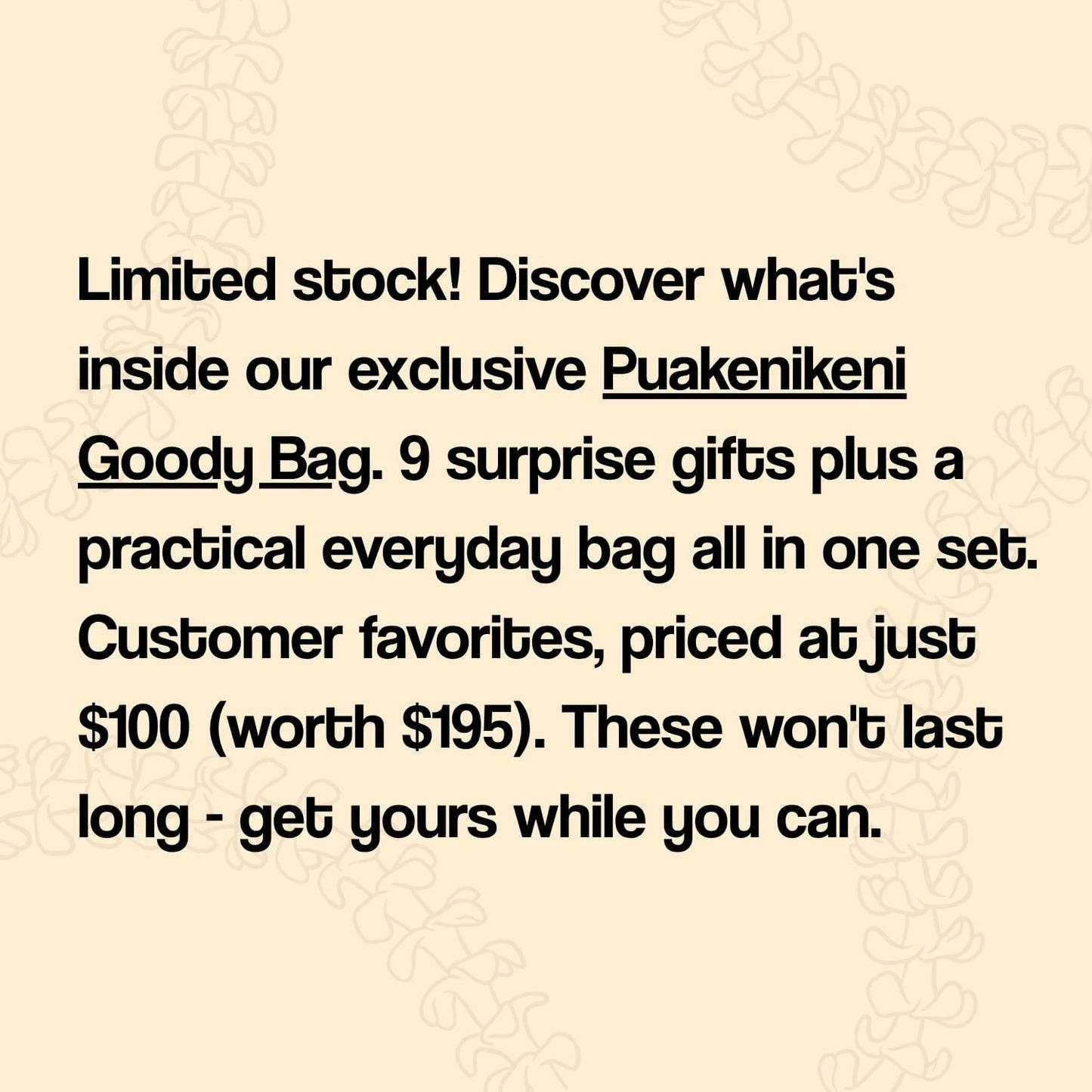 Promotional text for an exclusive Puakenikeni Goody Bag on a beige background with decorative patterns.