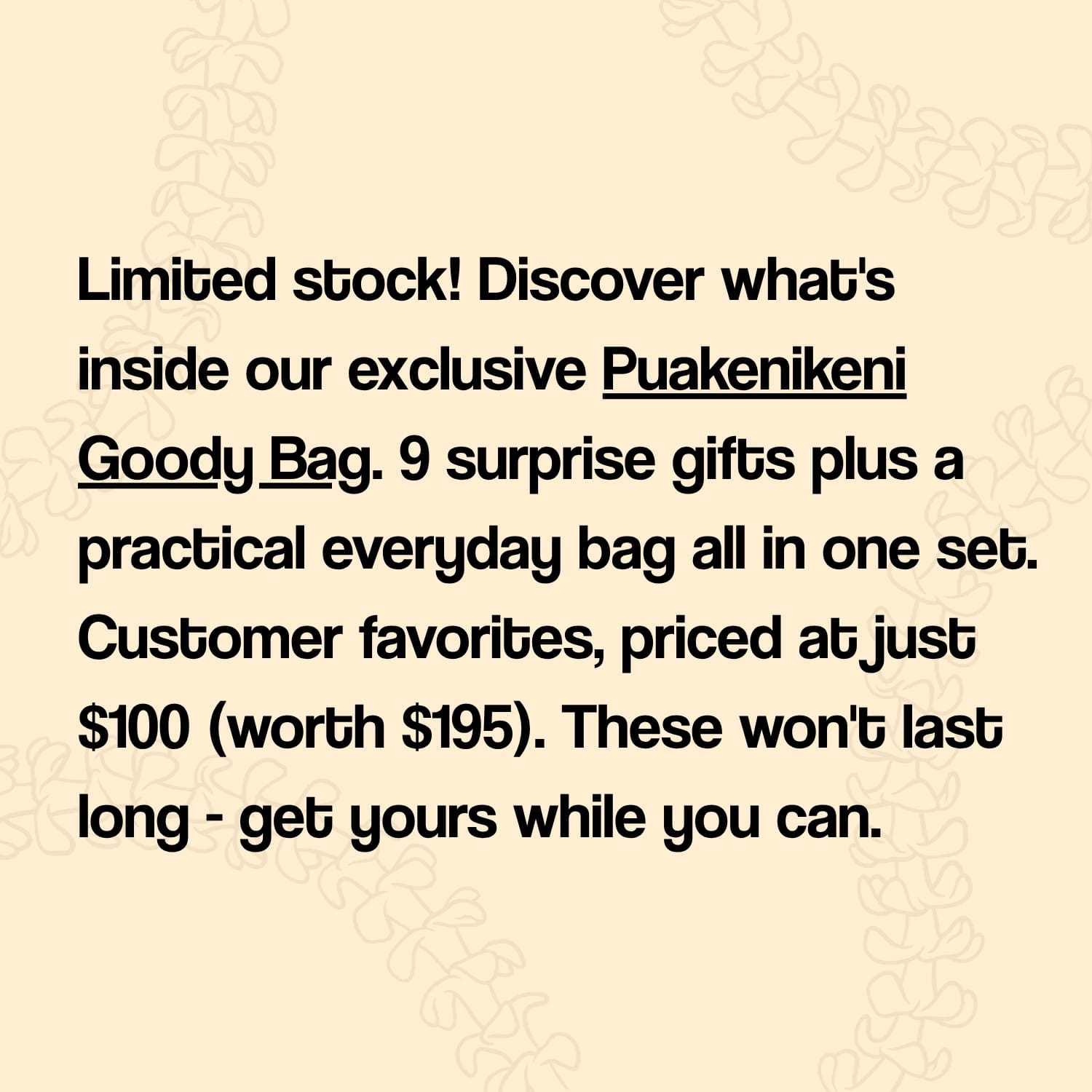 Promotional text for an exclusive Puakenikeni Goody Bag on a beige background with decorative patterns.